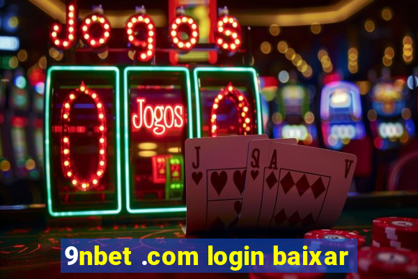 9nbet .com login baixar